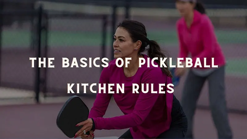 The Basics Of Pickleball Kitchen Rules