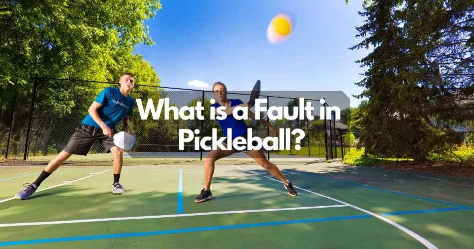 What is a Fault in Pickleball?