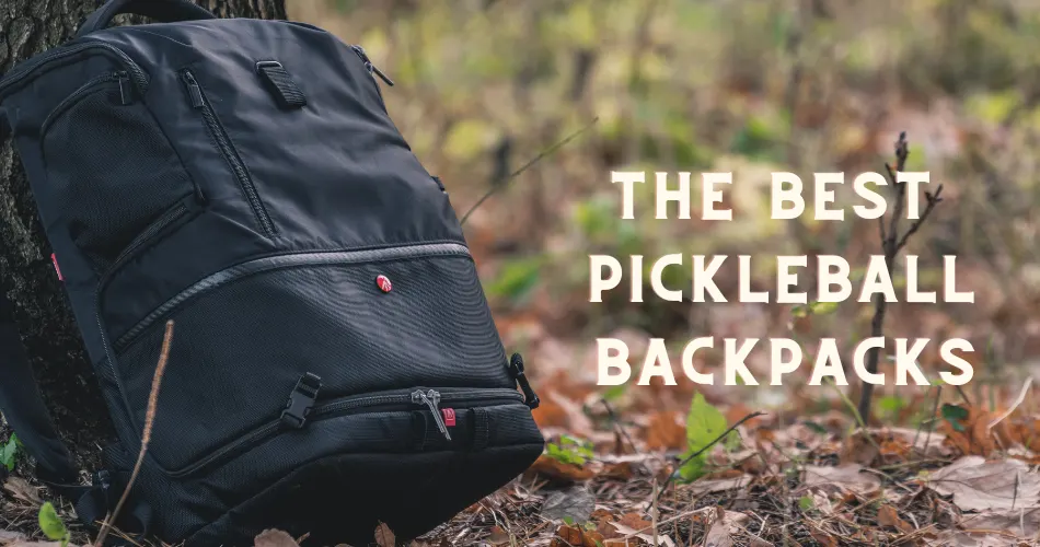 The Best Pickleball Backpacks