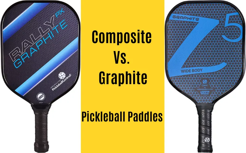 Composite Vs. Graphite Pickleball Paddles