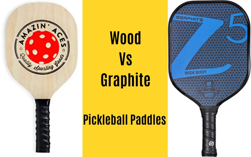 Wood Vs. Graphite Pickleball Paddles