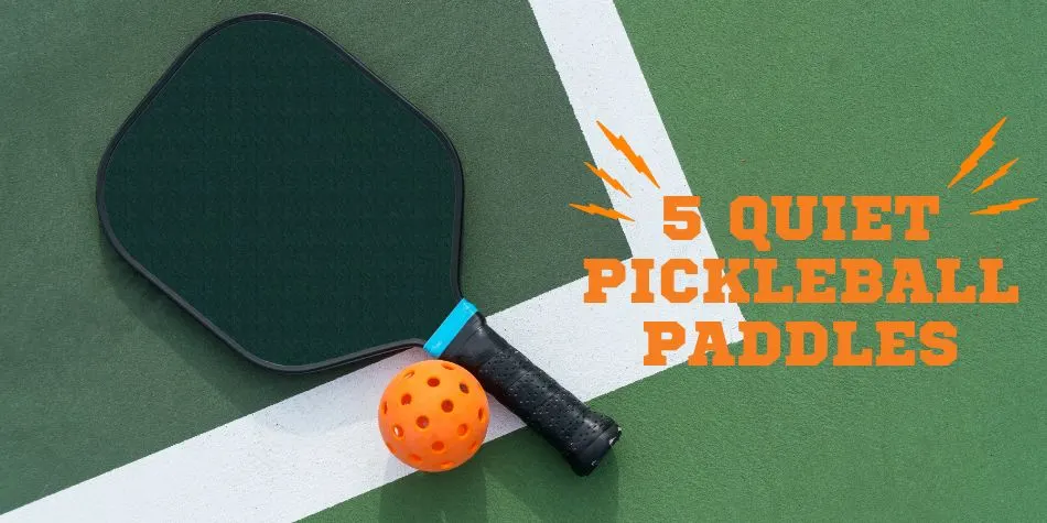 5 Quiet Pickleball Paddles: Green Zone Paddles