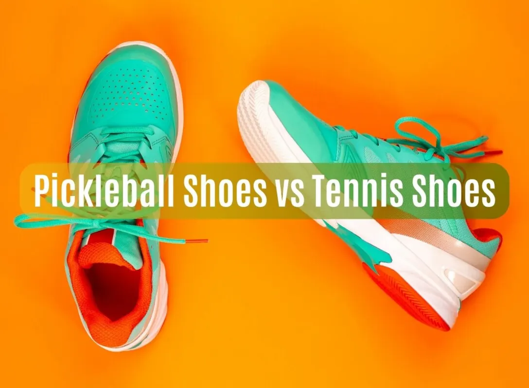 Pickleball Shoes vs Tennis Shoes
