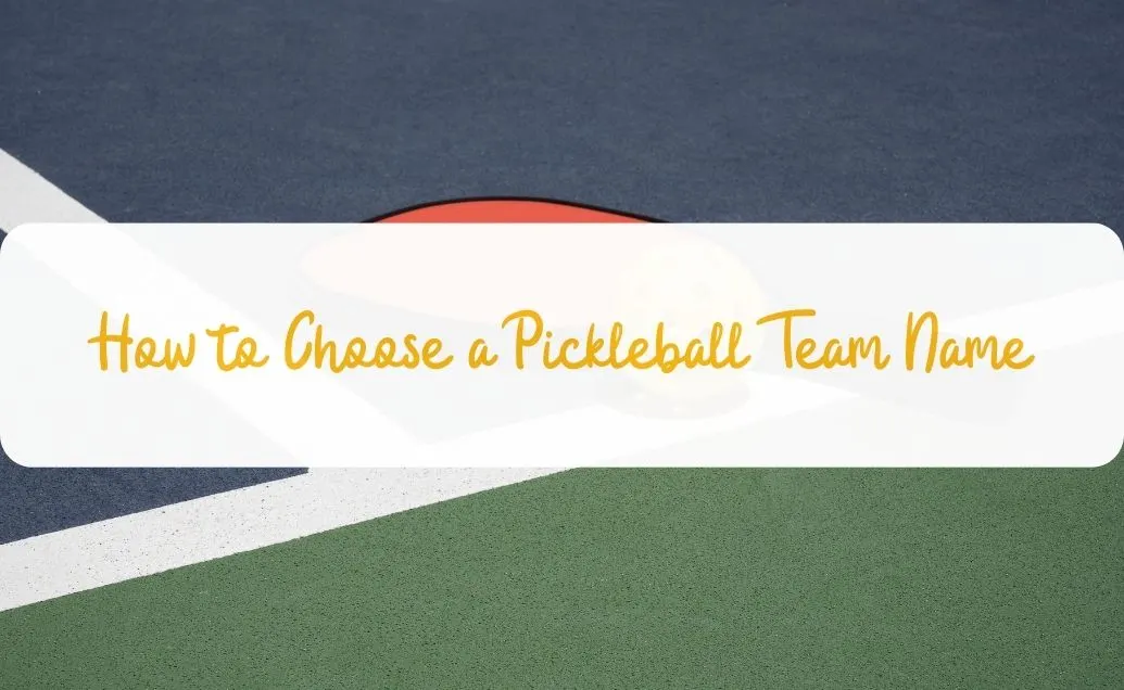 How to Choose a Pickleball Team Name